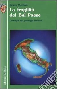 La fragilità del Bel Paese. Geologia dei paesaggi italiani Offerta Lampo