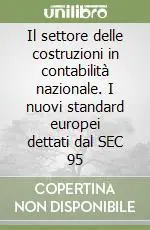 Il settore delle costruzioni in contabilità nazionale. I nuovi standard europei dettati dal SEC 95 Soddisfatti O Rimborsati