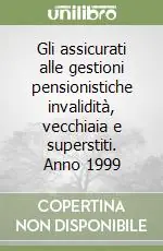 Miglior Prezzo Gli assicurati alle gestioni pensionistiche invalidità, vecchiaia e superstiti. Anno 1999