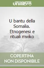 Miglior Prezzo U bantu della Somalia. Etnogenesi e rituali mviko