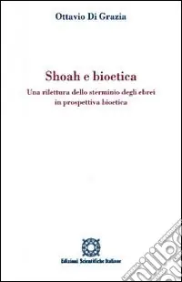 Promo Stagionale Shoah e bioetica. Una rilettura dello sterminio degli ebrei in prospettiva bioetica
