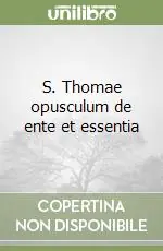 Offerta Speciale S. Thomae opusculum de ente et essentia