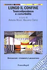 Lungo il confine. Tossicodipendenze e comorbidità Compra Oggi Stesso