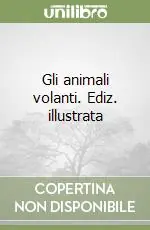 Promozione Esclusiva Gli animali volanti. Ediz. illustrata