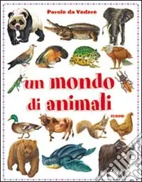 Prezzo Basso Il mondo degli animali. Ediz. illustrata