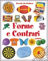 Promo Stagionale Forme e contrari. Ediz. illustrata