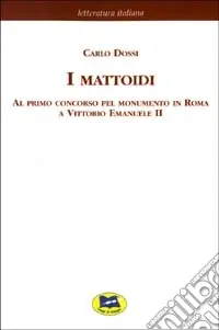 I mattoidi al primo concorso pel monumento in Roma a Vittorio Emanuele II [1884] Professionale