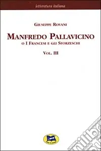 Popolare Manfredo Pallavicino o I Francesi e gli Sforzeschi [1877]. Vol. 3