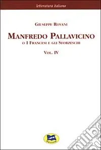 Manfredo Pallavicino o I Francesi e gli Sforzeschi [1877]. Vol. 4 Nuova Collezione