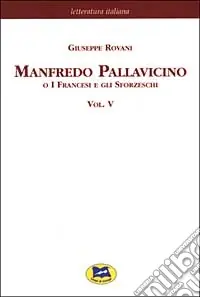 Manfredo Pallavicino o I Francesi e gli Sforzeschi [1877]. Vol. 5 Vendita Finale