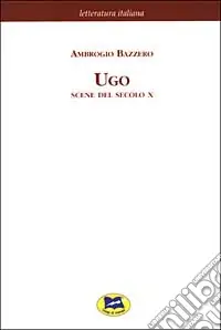 Ugo. Scene del secolo X [1876] Scelto Dai Clienti