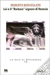 Quantità Limitata Lui e il «Barbaro» signore di Venezia