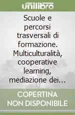Offerta Scuole e percorsi trasversali di formazione. Multiculturalità, cooperative learning, mediazione dei conflitti, educazione alla cittadinanza