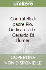 Confratelli di padre Pio. Dedicato a fr. Gerardo Di Flumeri Pagamento Sicuro