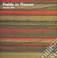 Fields in flower. Calendario 2004 Offerta Limitata
