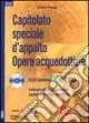 Capitolato speciale d‘appalto. Opere acquedottizie. Con CD-ROM Direttamente Dal Produttore
