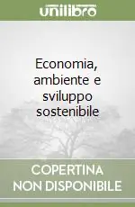 Economia, ambiente e sviluppo sostenibile Prezzo Ridotto