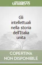 Offerta Del Giorno Gli intellettuali nella storia dell‘Italia unita