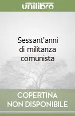 Sessant‘anni di militanza comunista Prezzo Scontato