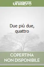 Due più due, quattro Ordina Subito