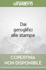 Promozione Esclusiva Dai geroglifici alla stampa