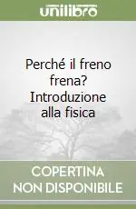 Perché il freno frena? Introduzione alla fisica Novità