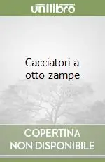 Cacciatori a otto zampe Ordina Subito