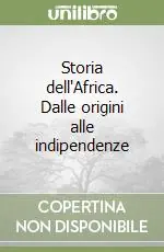 Storia dell‘Africa. Dalle origini alle indipendenze Più Venduto