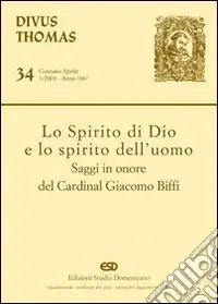 Spedito Oggi Lo Spirito di Dio e lo Spirito dell‘uomo. Saggi in onore del cardinal Giacomo Biffi