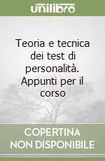Nuova Collezione Teoria e tecnica dei test di personalità. Appunti per il corso