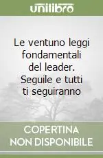 Spedizione Espresso Le ventuno leggi fondamentali del leader. Seguile e tutti ti seguiranno