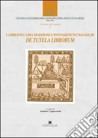 Prezzo Di Fabbrica De tutela librorum. La biblioteca fra tradizione e innovazioni tecnologiche