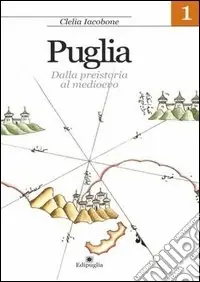 Solo Oggi Puglia. Vol. 1 Dalla preistoria al Medioevo