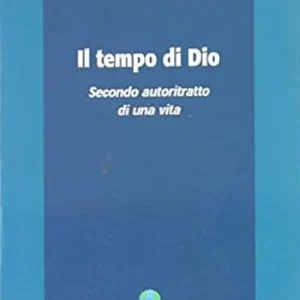 Il tempo di Dio. Secondo autoritratto di una vita Offerta