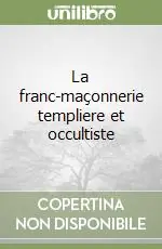 La franc-maçonnerie templiere et occultiste Offerta Limitata