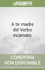 A te madre del Verbo incarnato Vendita Finale