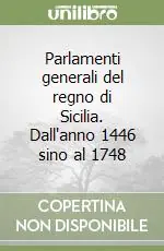 Offerta Speciale Parlamenti generali del regno di Sicilia. Dall‘anno 1446 sino al 1748