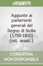 Vendita Finale Aggiunte ai parlamenti generali del Regno di Sicilia (1750-1810) (rist. anast.)