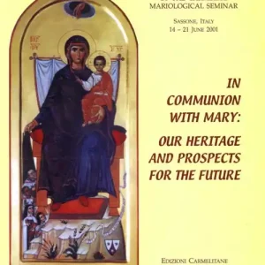 In Communion with Mary Our Heritage and Prospects for the Future. Proceedings of the Carmelite Mariological Seminar (Sassone, 14-21 June 2001) Prezzo Di Fabbrica