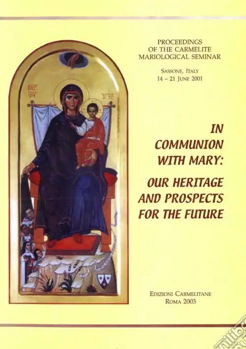 In Communion with Mary Our Heritage and Prospects for the Future. Proceedings of the Carmelite Mariological Seminar (Sassone, 14-21 June 2001) Prezzo Di Fabbrica