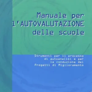 Occasione Imperdibile Manuale di autovalutazione delle scuole. Strumenti per il processo di autoanalisi e per la conduzione dei progetti di miglioramento
