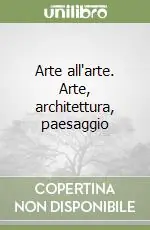 Acquista Ora Arte all‘arte. Arte, architettura, paesaggio
