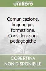 Comunicazione, linguaggio, formazione. Considerazioni pedagogiche Ultimissimo Modello