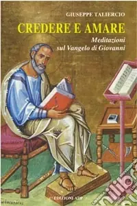 Credere e amare. Meditazioni sul Vangelo di Giovanni Prezzo Scontato