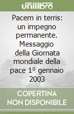 Pacem in terris un impegno permanente. Messaggio della Giornata mondiale della pace 1° gennaio 2003 Prezzo Basso