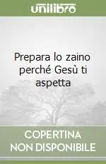 Prepara lo zaino perché Gesù ti aspetta Prezzo Basso
