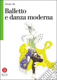A Buon Prezzo Balletto e danza moderna. Ediz. illustrata