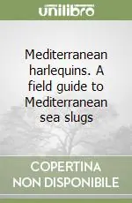 Mediterranean harlequins. A field guide to Mediterranean sea slugs Consegna Rapida
