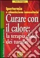 Curare con il calore la terapia dolce dei tumori. Ipertermia e stimolazione immunitaria Scelto Dai Clienti
