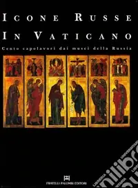 Icone russe in Vaticano. Cento capolavori dai musei della Russia Più Venduto